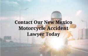 contact out New Mexico motorcycle accident lawyer today
