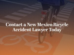 contact a New Mexico bicycle accident lawyer today